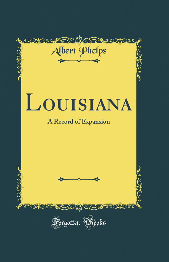 Louisiana: A Record of Expansion (Classic Reprint)