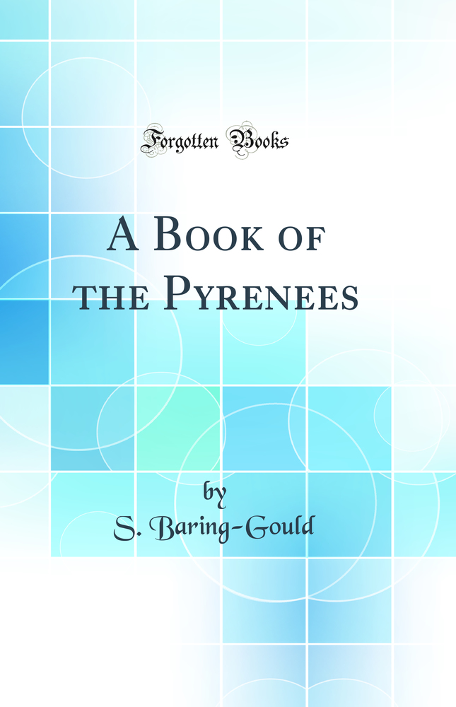 A Book of the Pyrenees (Classic Reprint)