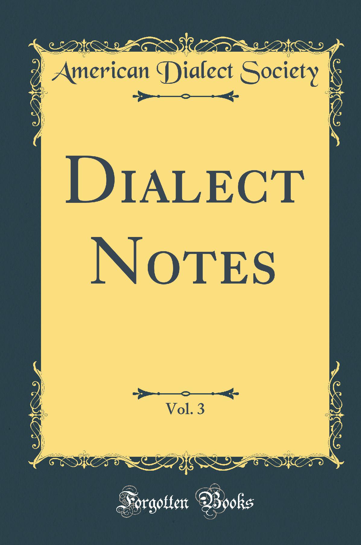 Dialect Notes, Vol. 3 (Classic Reprint)