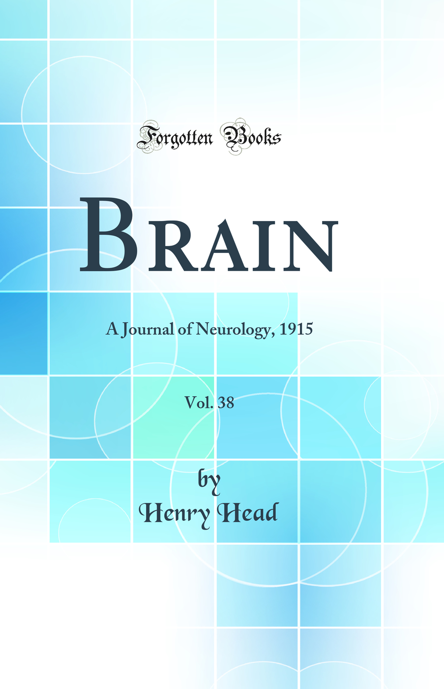 Brain, Vol. 38: A Journal of Neurology, 1915 (Classic Reprint)