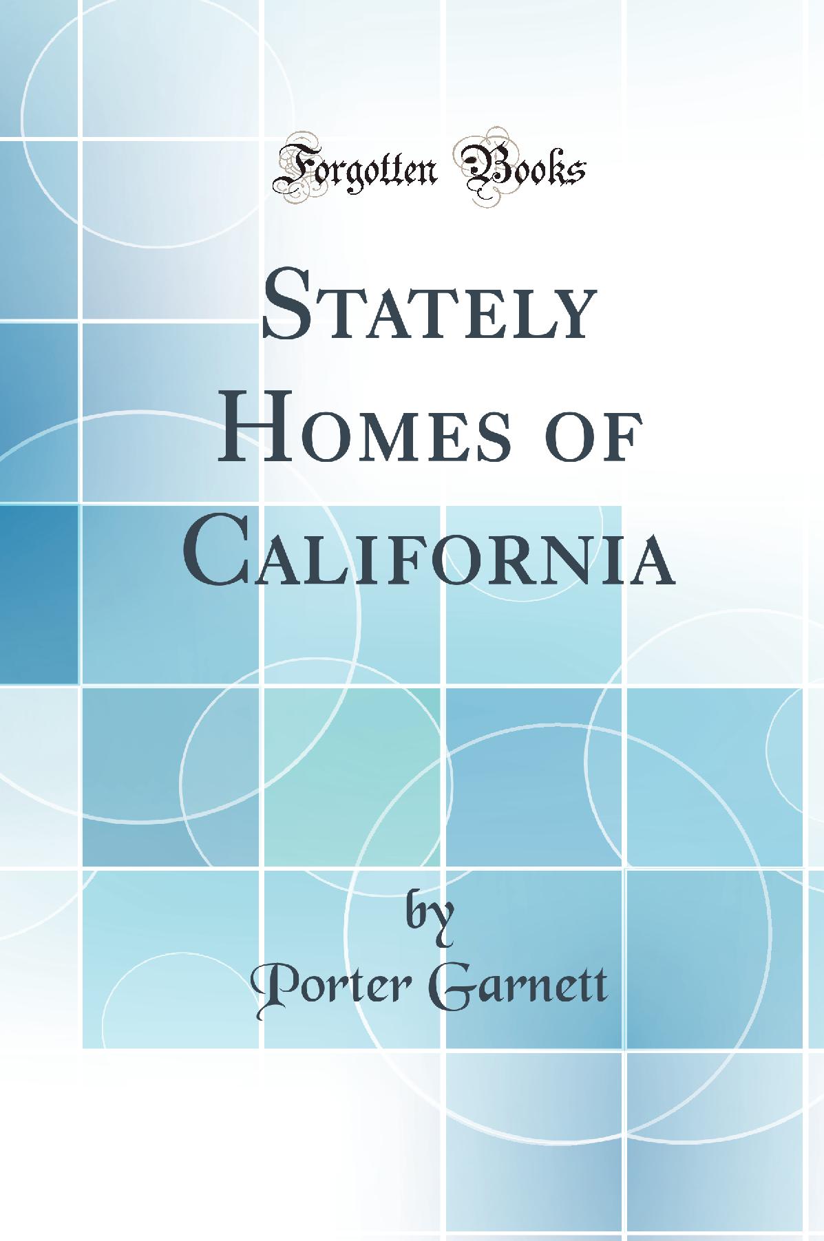 Stately Homes of California (Classic Reprint)