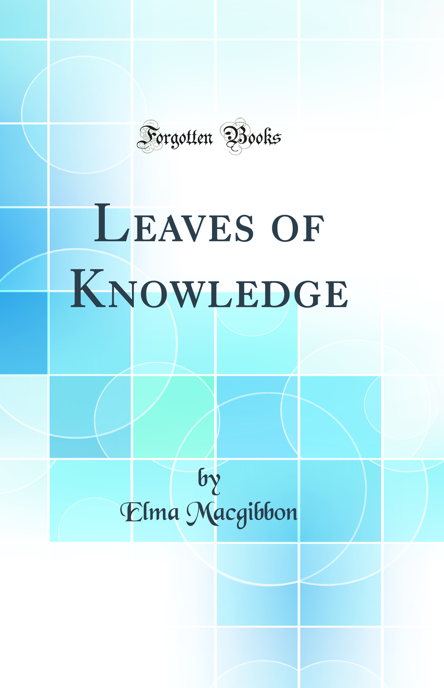 Leaves of Knowledge (Classic Reprint)