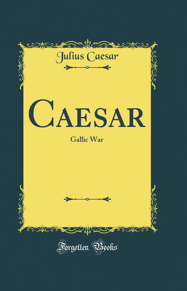 Caesar: Gallic War (Classic Reprint)