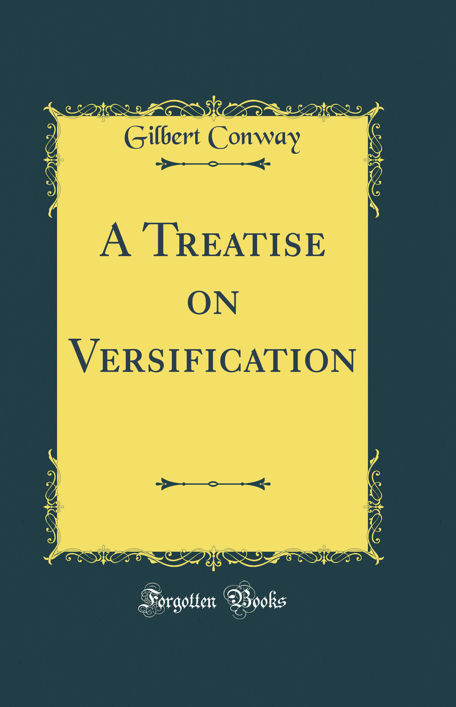 A Treatise on Versification (Classic Reprint)