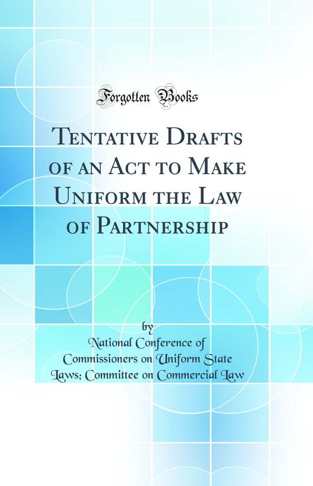 Tentative Drafts of an Act to Make Uniform the Law of Partnership (Classic Reprint)