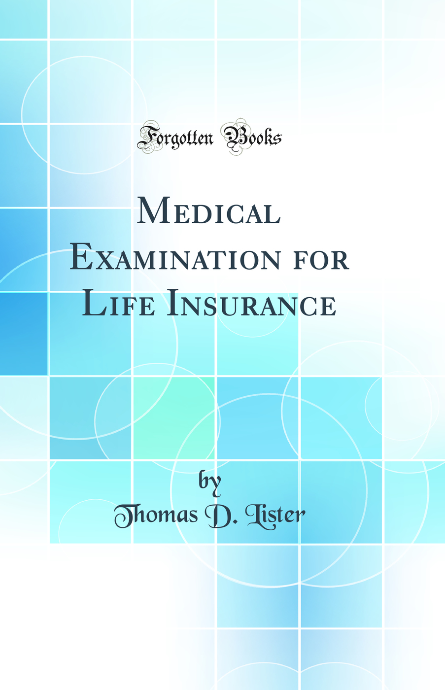 Medical Examination for Life Insurance (Classic Reprint)