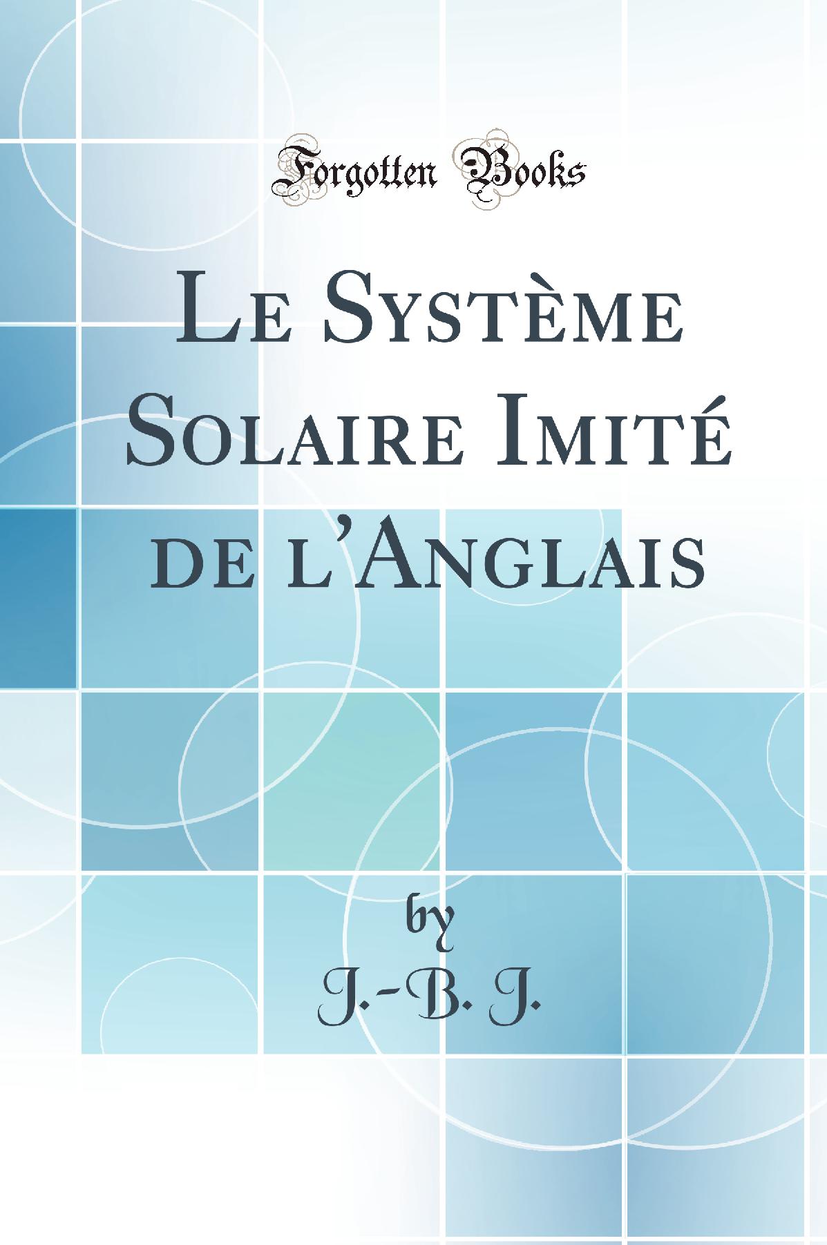 Le Système Solaire Imité de l''Anglais (Classic Reprint)