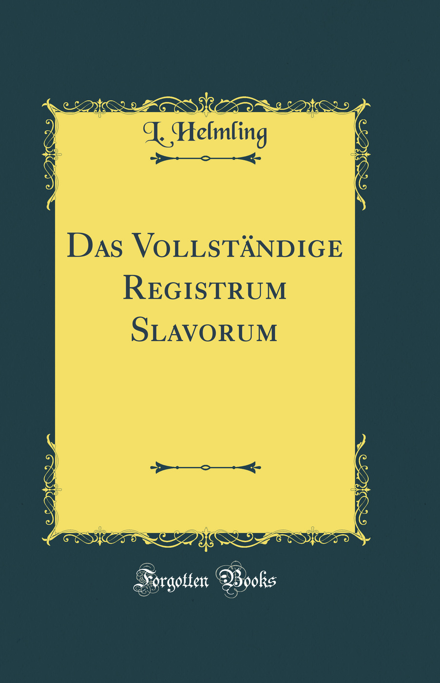 Das Vollständige Registrum Slavorum (Classic Reprint)