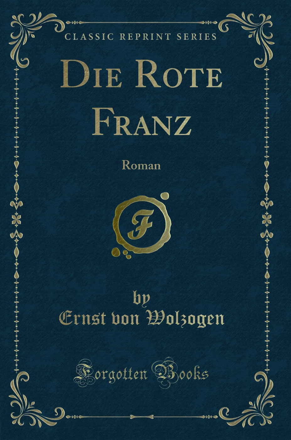 Die Rote Franz: Roman (Classic Reprint)