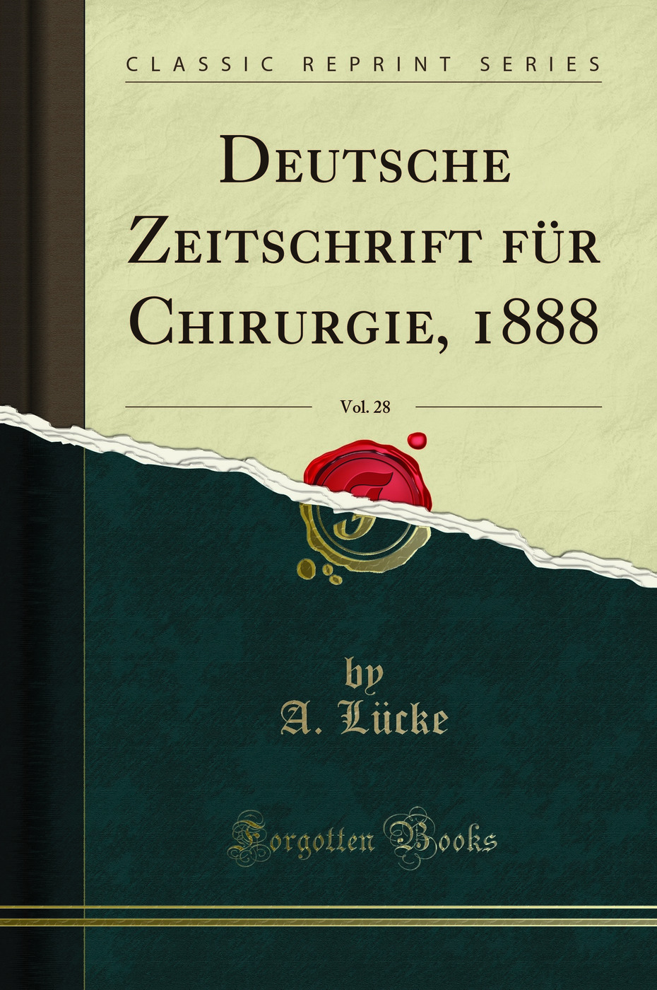 Deutsche Zeitschrift für Chirurgie, 1888, Vol. 28 (Classic Reprint)