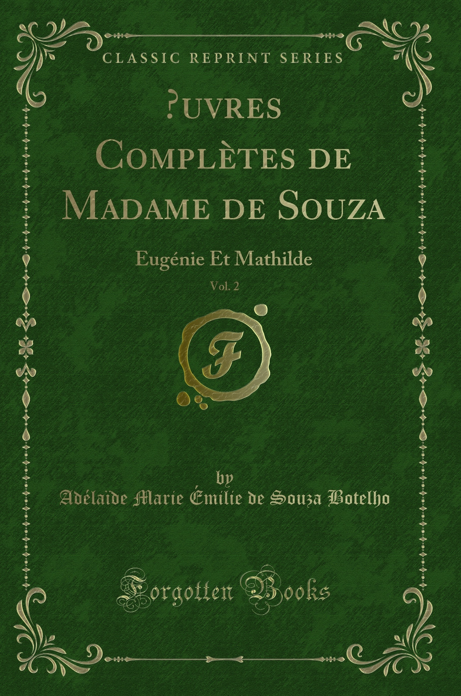 Œuvres Complètes de Madame de Souza, Vol. 2: Eugénie Et Mathilde (Classic Reprint)
