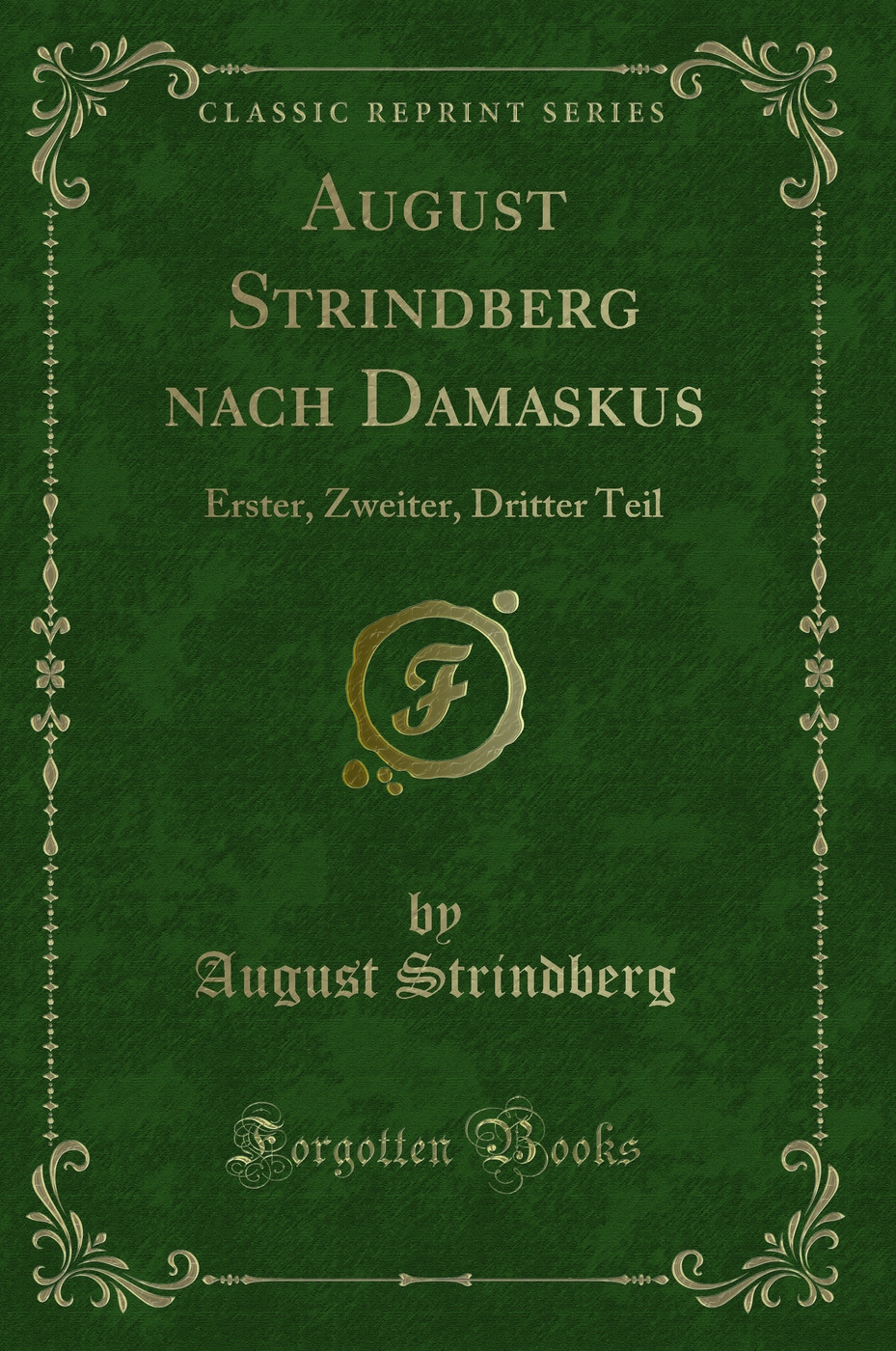 August Strindberg nach Damaskus: Erster, Zweiter, Dritter Teil (Classic Reprint)