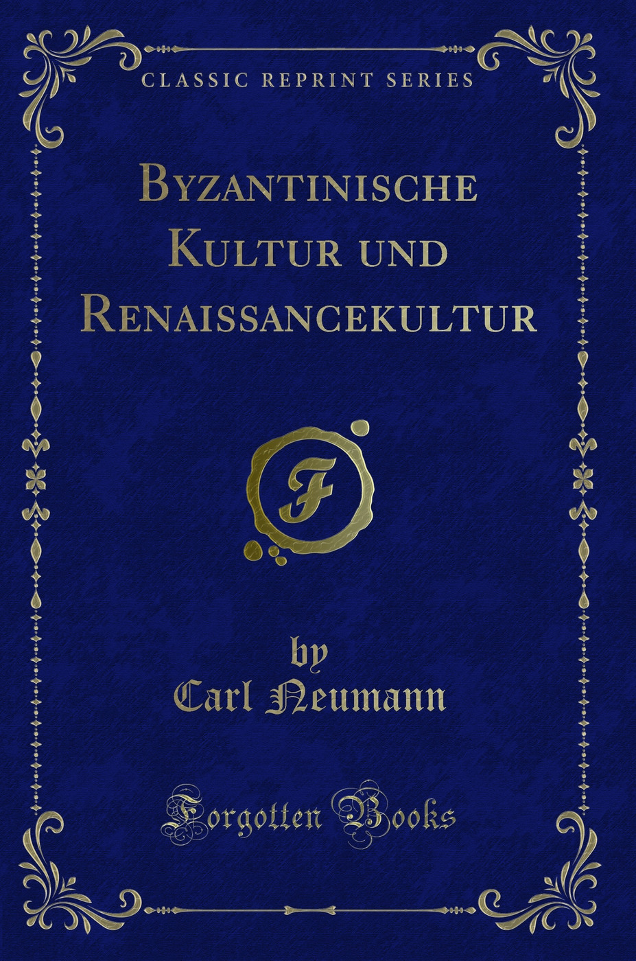 Byzantinische Kultur und Renaissancekultur (Classic Reprint)