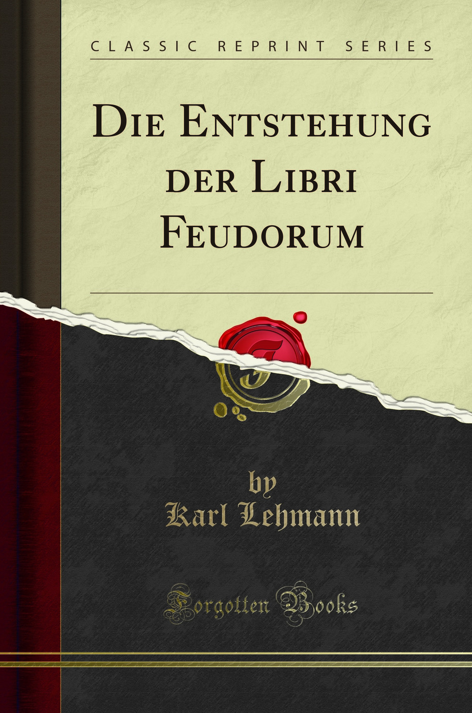 Die Entstehung der Libri Feudorum (Classic Reprint)