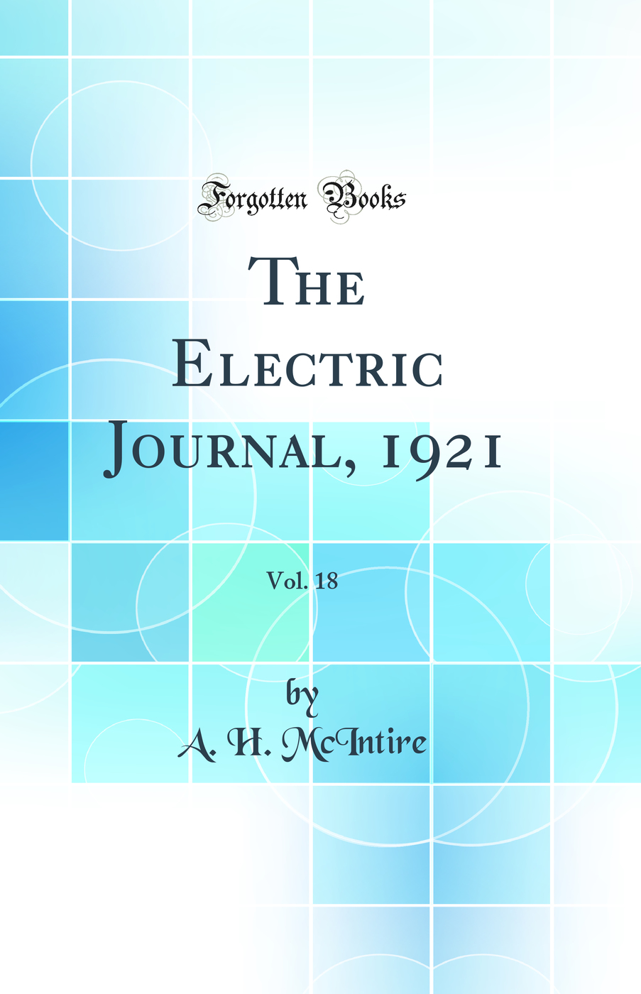 The Electric Journal, 1921, Vol. 18 (Classic Reprint)