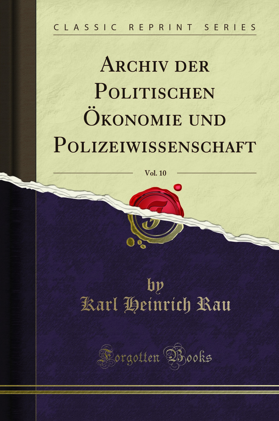 Archiv der Politischen Ökonomie und Polizeiwissenschaft, Vol. 10 (Classic Reprint)