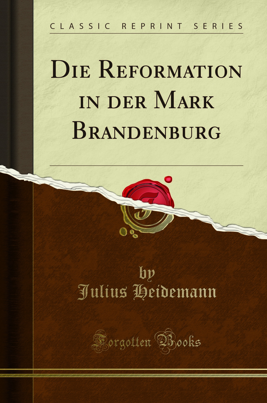 Die Reformation in der Mark Brandenburg (Classic Reprint)
