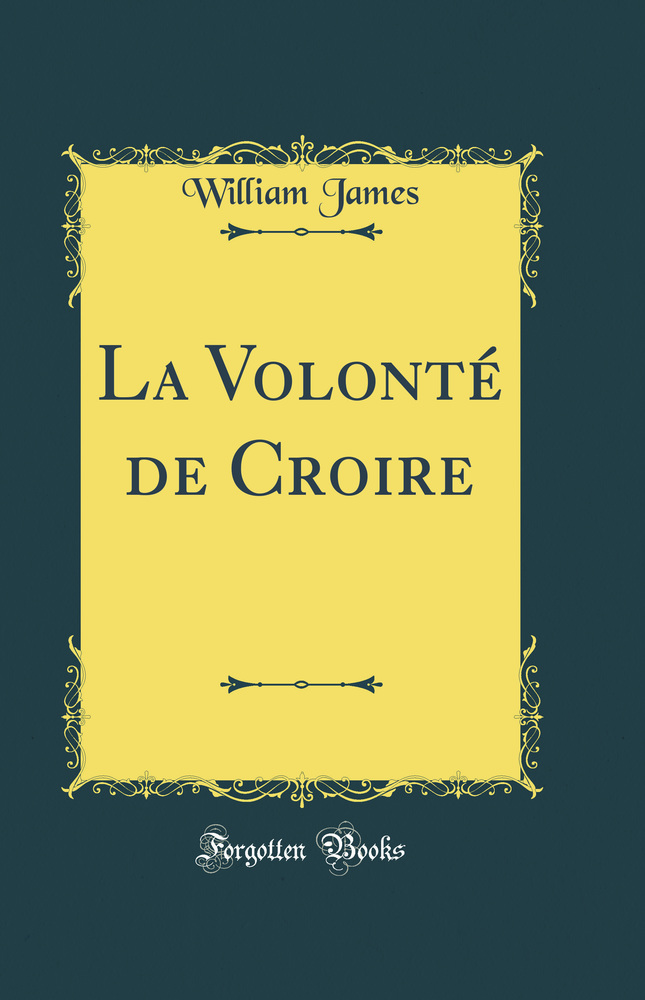 La Volonté de Croire (Classic Reprint)