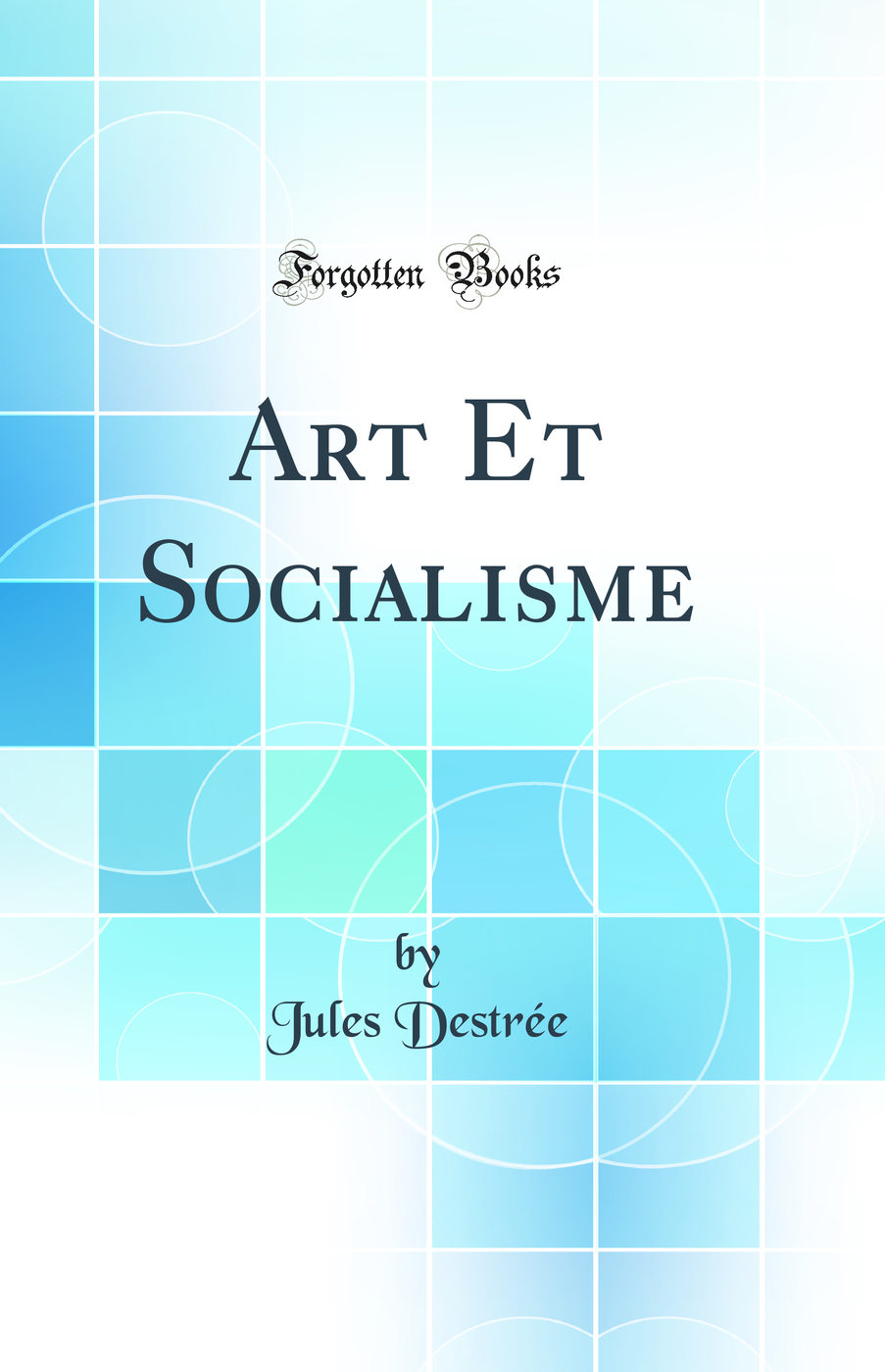 Art Et Socialisme (Classic Reprint)