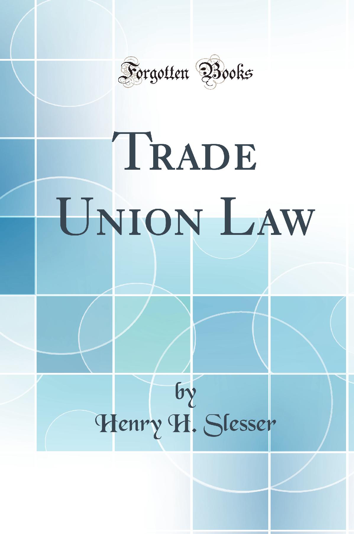 Trade Union Law (Classic Reprint)
