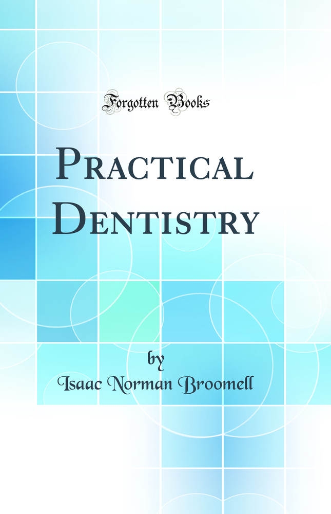 Practical Dentistry (Classic Reprint)