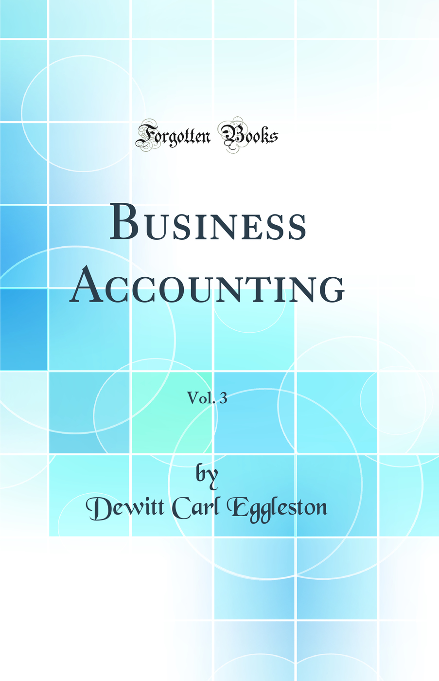Business Accounting, Vol. 3 (Classic Reprint)