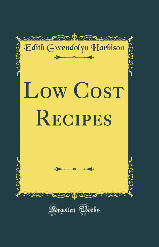 Low Cost Recipes (Classic Reprint)