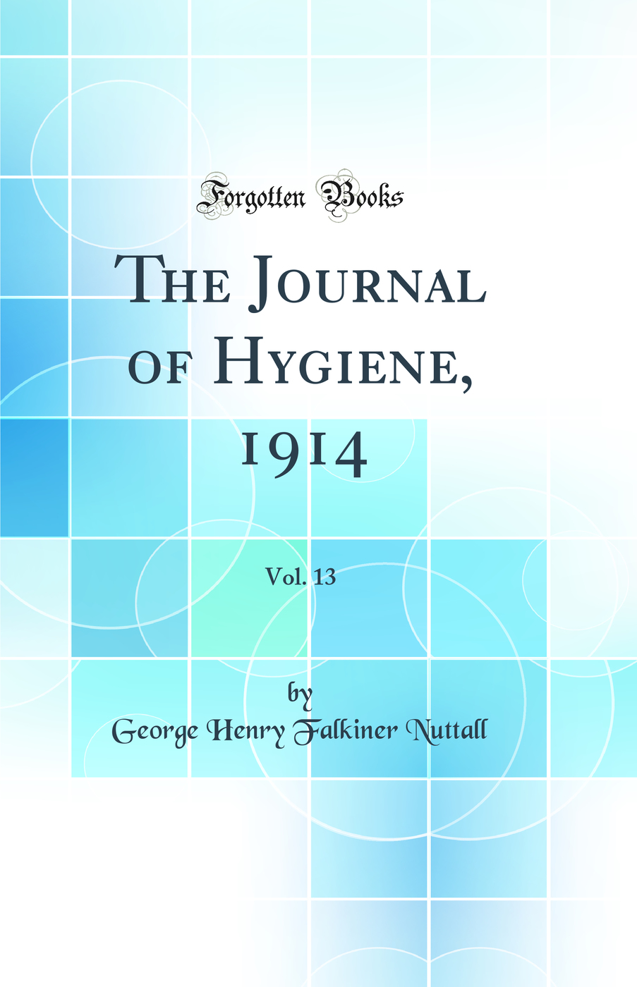 The Journal of Hygiene, 1914, Vol. 13 (Classic Reprint)