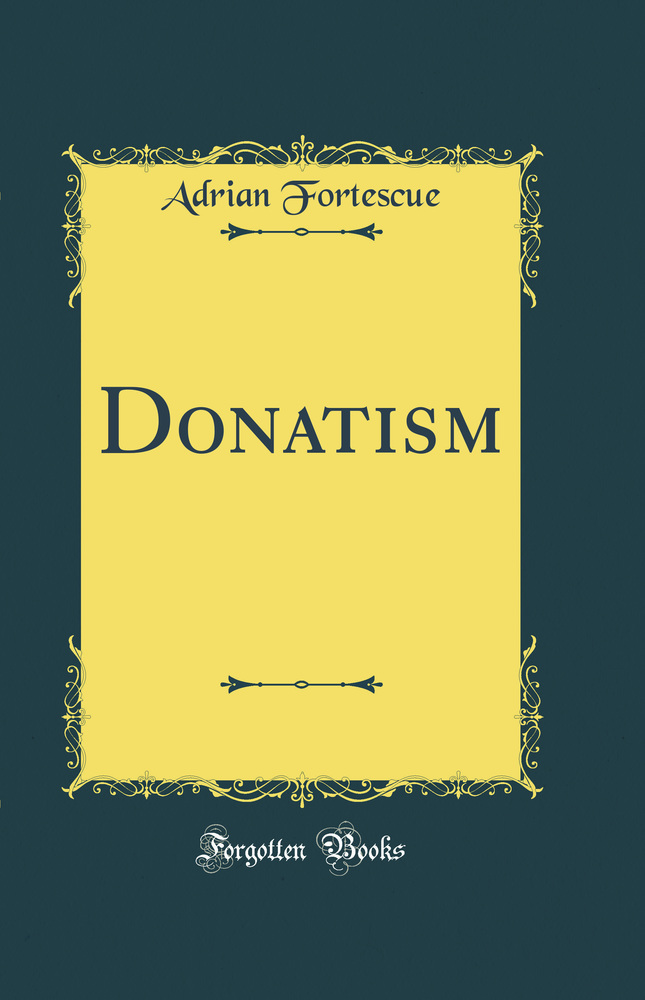 Donatism (Classic Reprint)