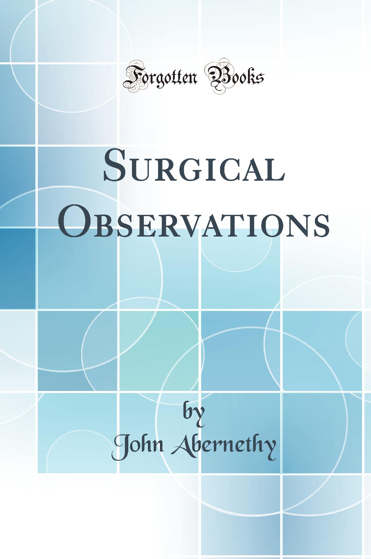 Surgical Observations (Classic Reprint)