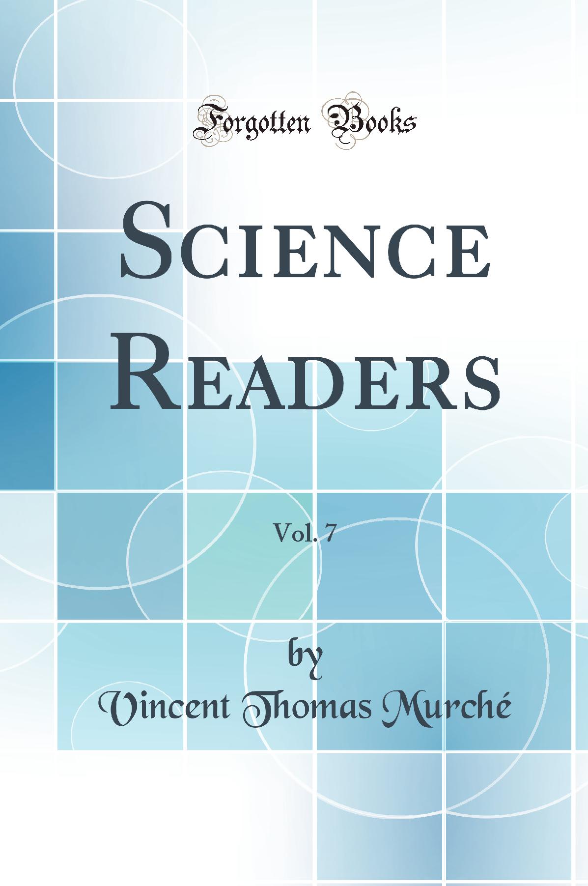 Science Readers, Vol. 7 (Classic Reprint)