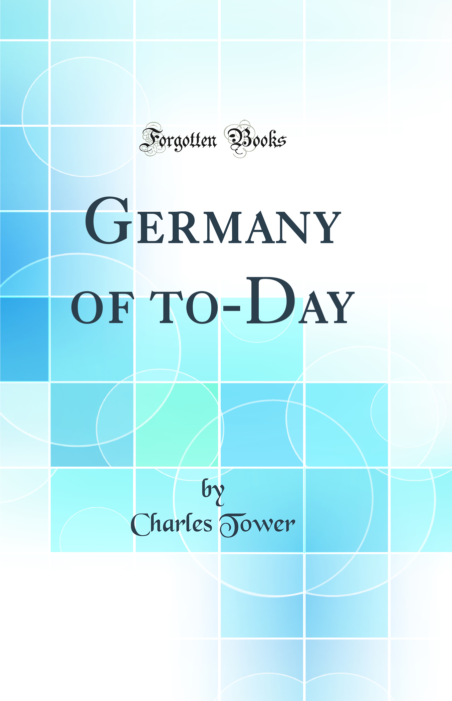 Germany of to-Day (Classic Reprint)