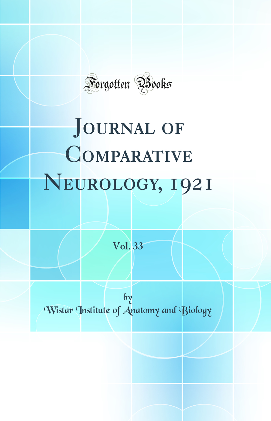 Journal of Comparative Neurology, 1921, Vol. 33 (Classic Reprint)