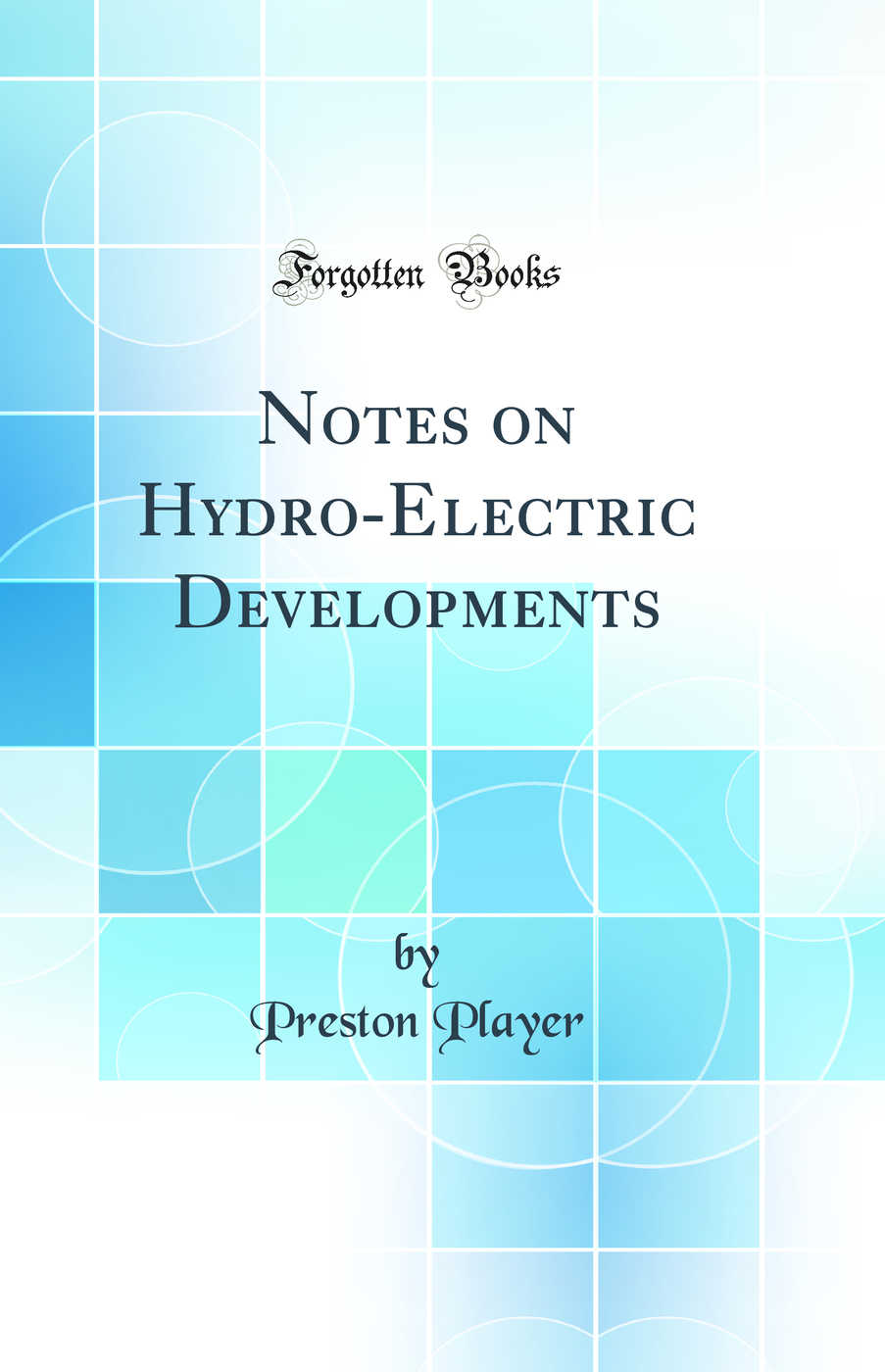 Notes on Hydro-Electric Developments (Classic Reprint)