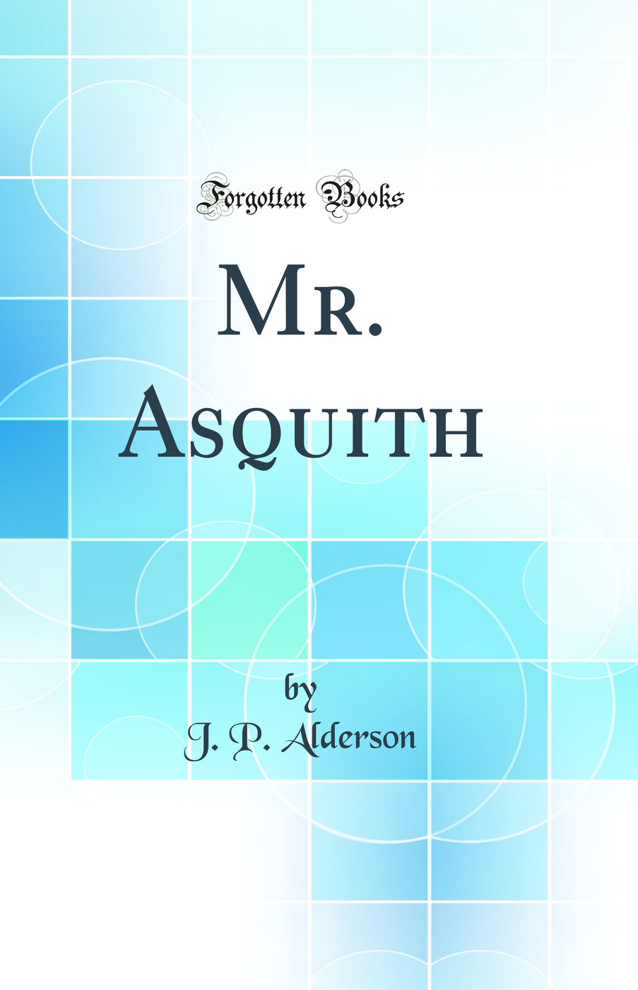 Mr. Asquith (Classic Reprint)