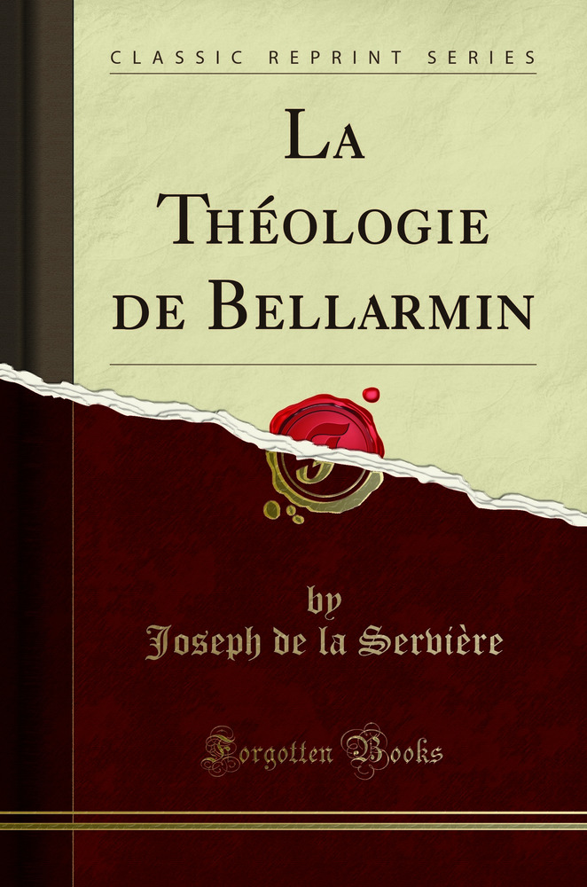 La Théologie de Bellarmin (Classic Reprint)