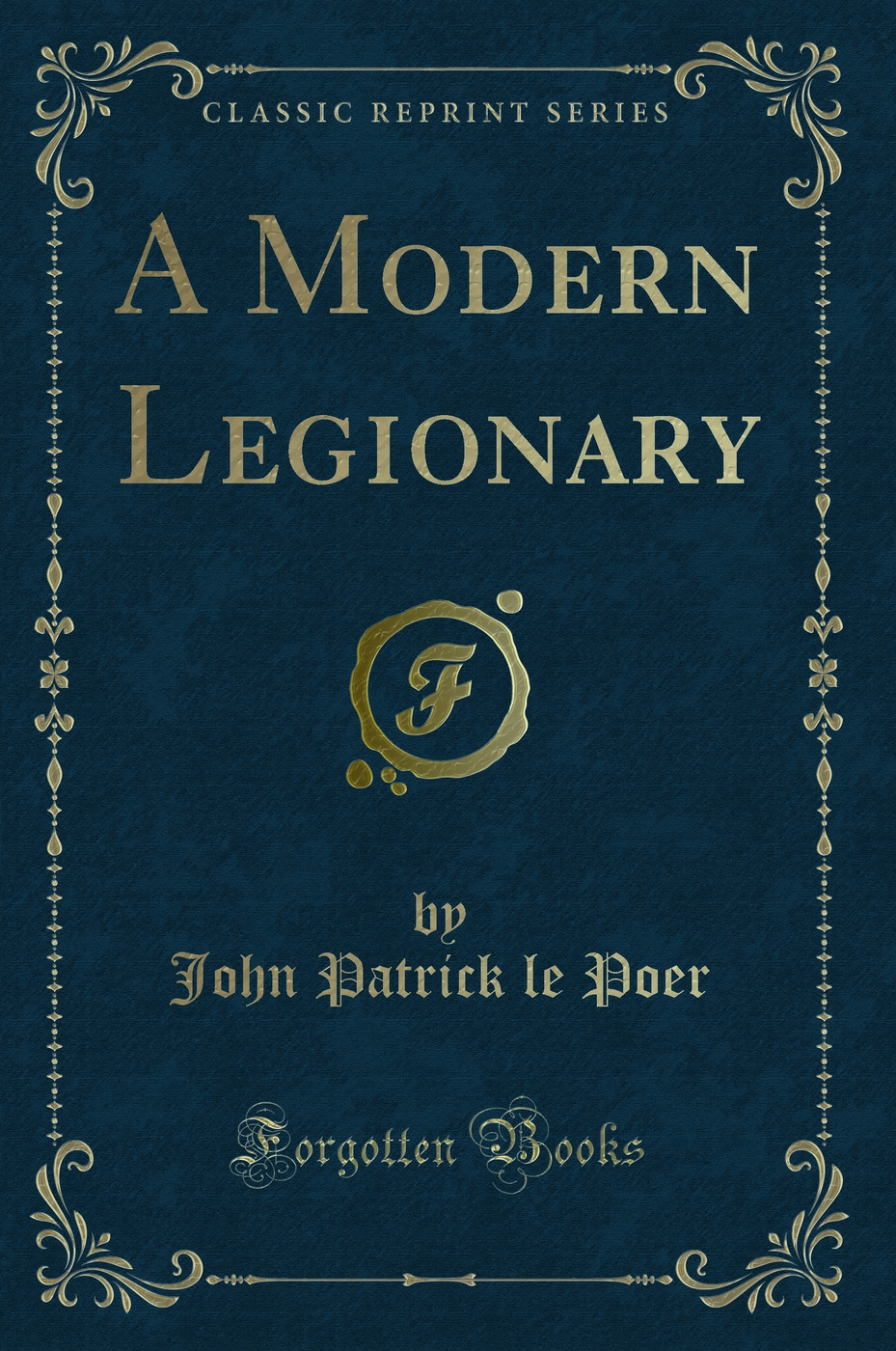 A Modern Legionary (Classic Reprint)