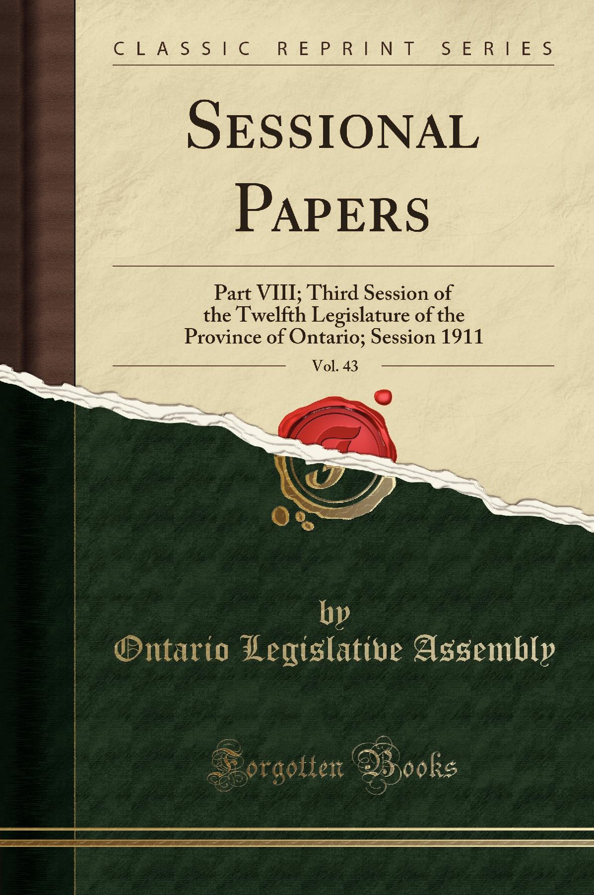 Sessional Papers, Vol. 43: Part VIII; Third Session of the Twelfth Legislature of the Province of Ontario; Session 1911 (Classic Reprint)