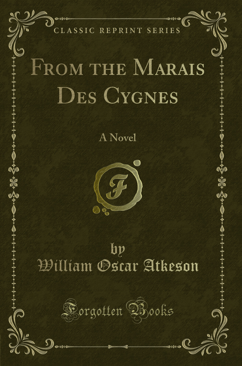 From the Marais Des Cygnes: A Novel (Classic Reprint)