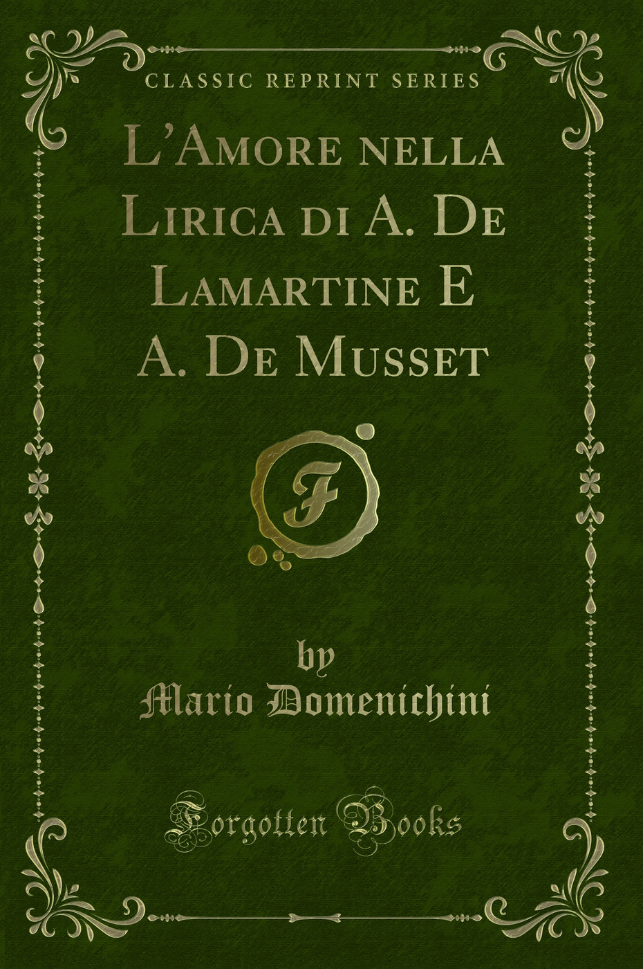 L'Amore nella Lirica di A. De Lamartine E A. De Musset (Classic Reprint)