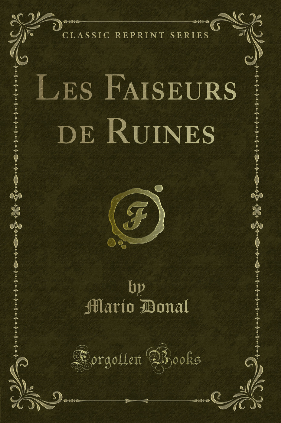 Les Faiseurs de Ruines (Classic Reprint)
