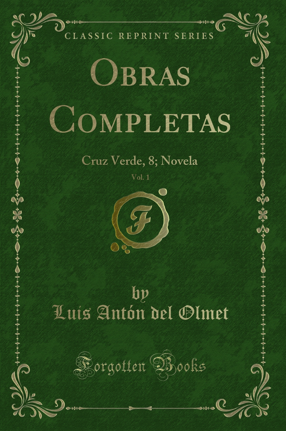 Obras Completas, Vol. 1: Cruz Verde, 8; Novela (Classic Reprint)