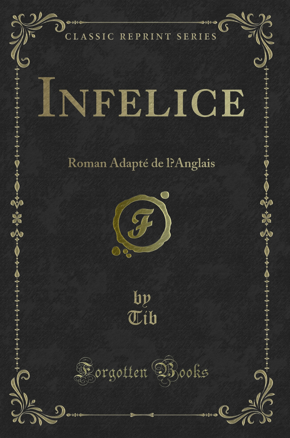 Infelice: Roman Adapté de l’Anglais (Classic Reprint)