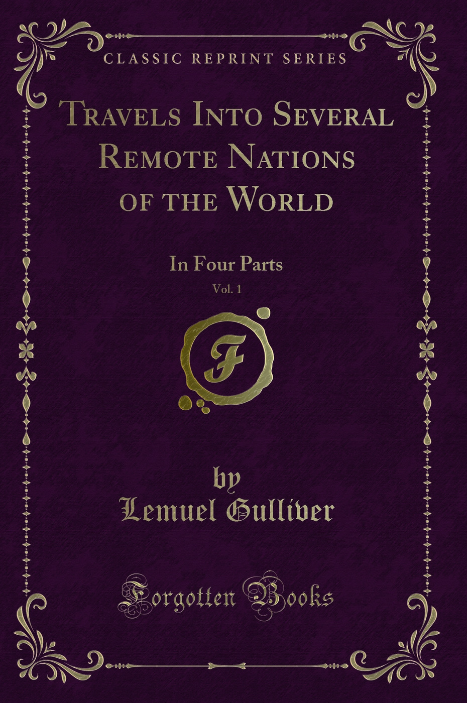 Travels Into Several Remote Nations of the World, Vol. 1: In Four Parts (Classic Reprint)