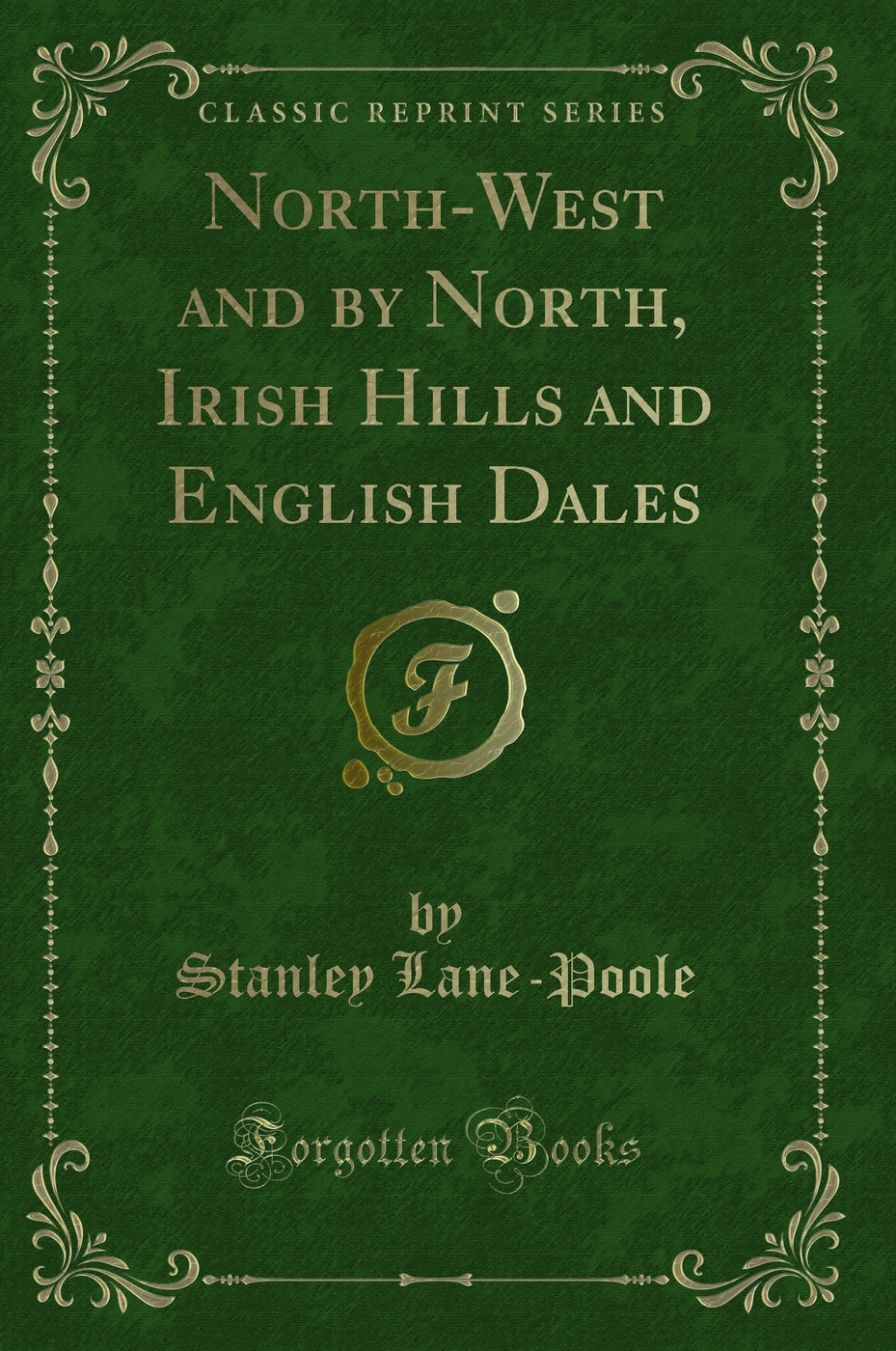 North-West and by North, Irish Hills and English Dales (Classic Reprint)