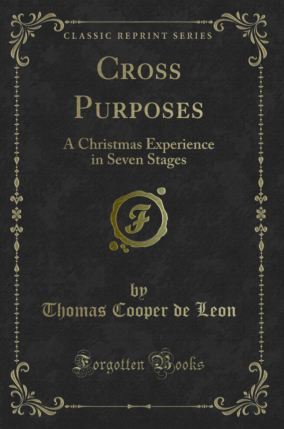 Cross Purposes: A Christmas Experience in Seven Stages (Classic Reprint)