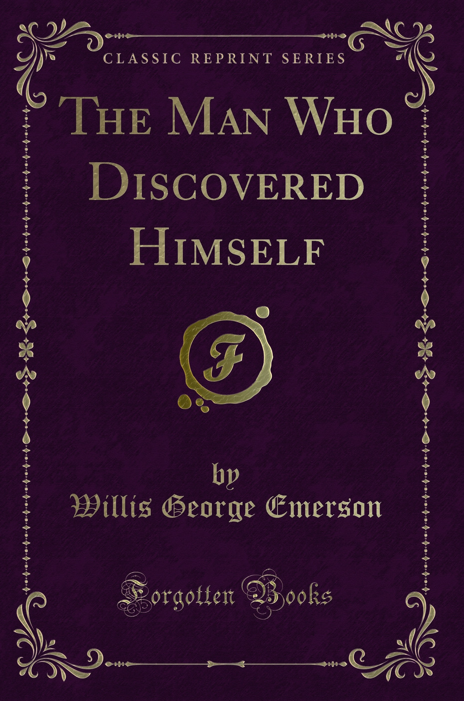 The Man Who Discovered Himself (Classic Reprint)