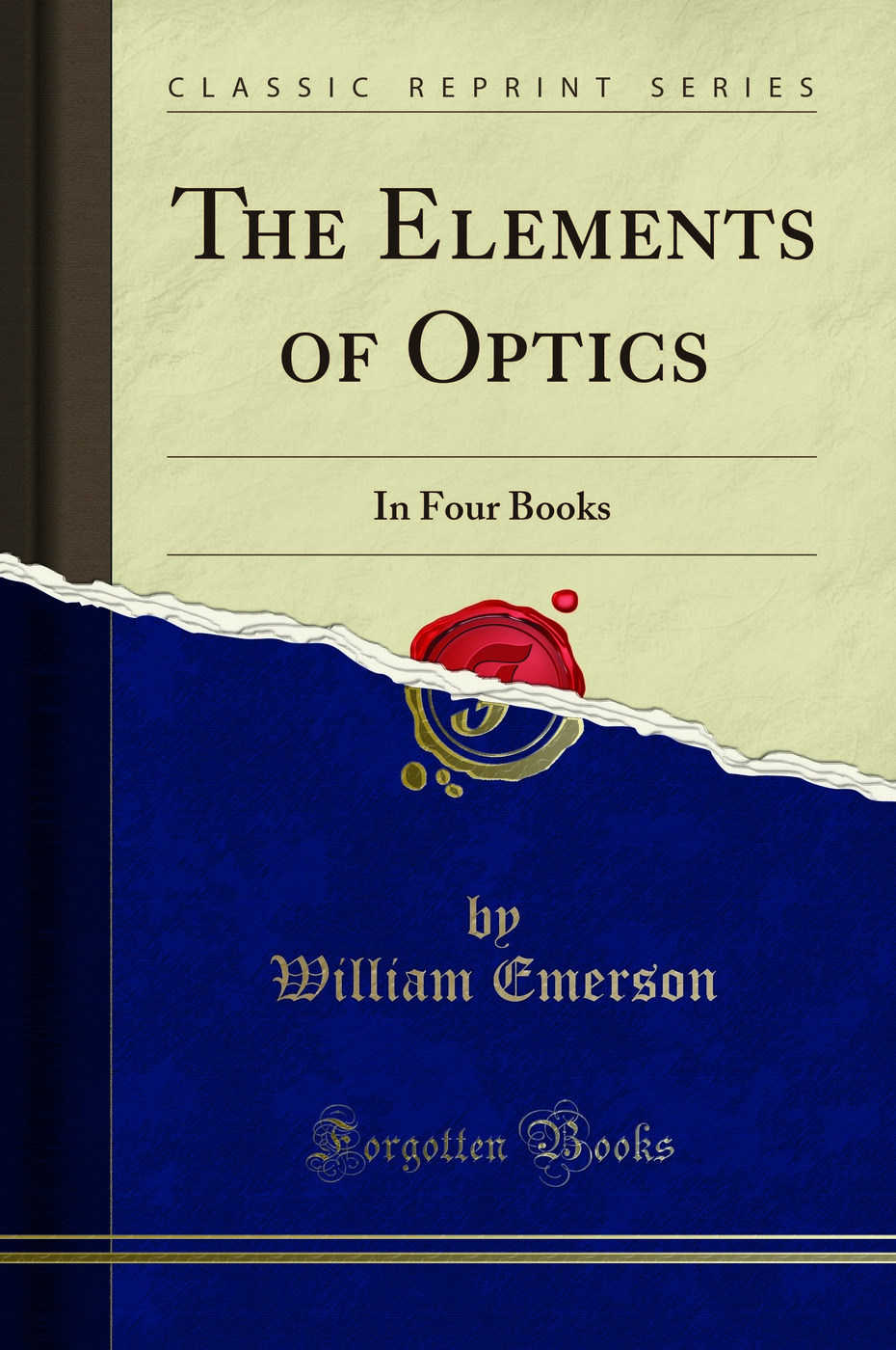 The Elements of Optics: In Four Books (Classic Reprint)