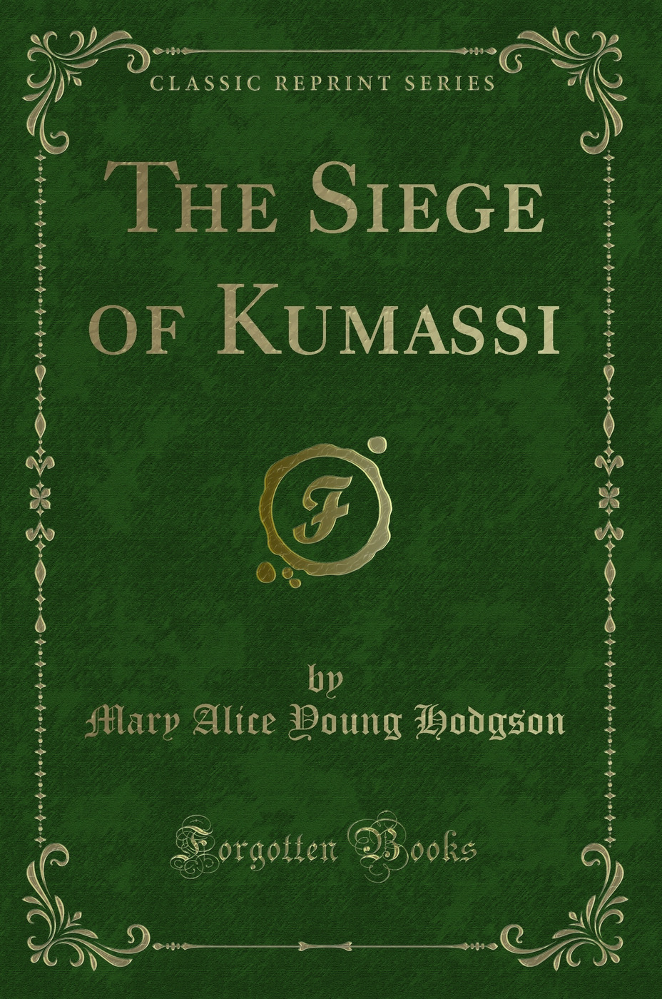 The Siege of Kumassi (Classic Reprint)