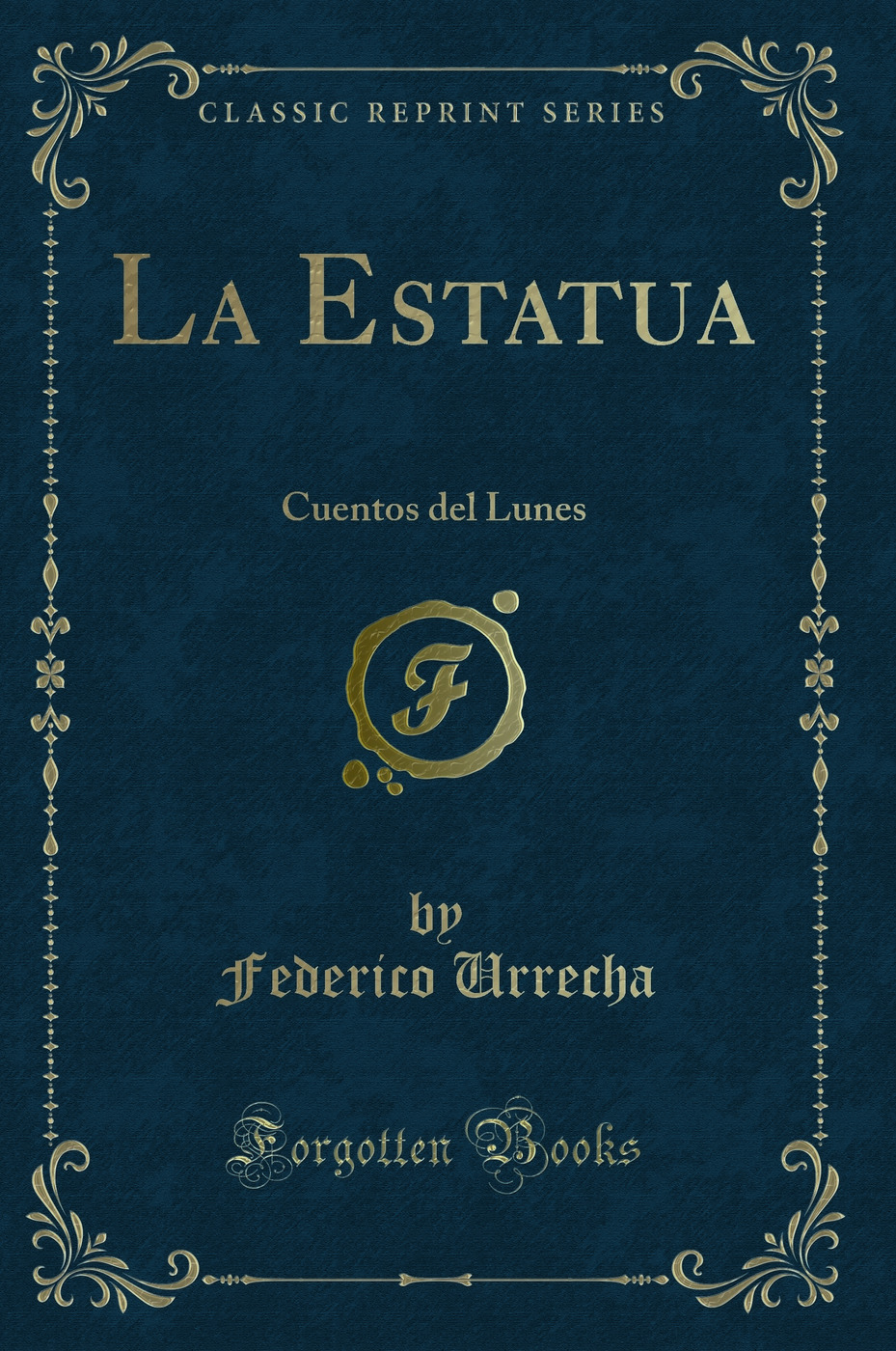 La Estatua: Cuentos del Lunes (Classic Reprint)
